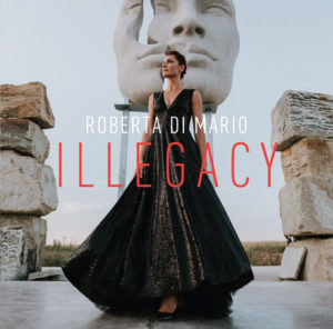 Roberta Di Mario presenta “Illegacy”, l’album della consapevolezza
