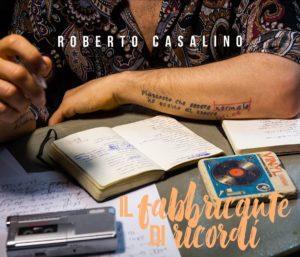 Roberto Casalino: il fabbricante di ricordi, sogni e canzoni 1