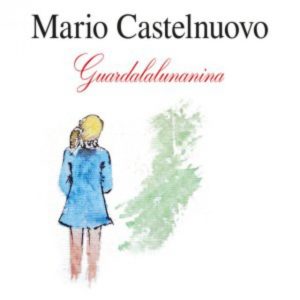 “Guardalalunanina”: Mario Castelnuovo in 38 anni di carriera 1