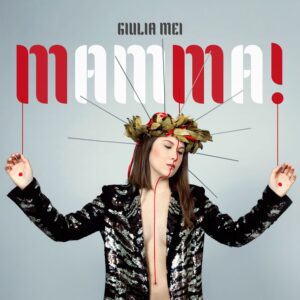 Giulia Mei: “Mamma!” il suo nuovo singolo