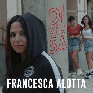 Francesca Alotta: “Diversa” il nuovo singolo 2