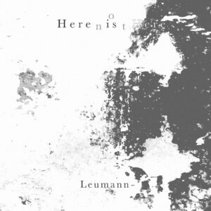 Leumann: il flusso di coscienza con “Here Is Not Here" 1