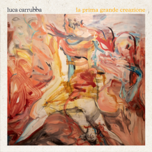 Luca Carrubba “La prima grande creazione” 1
