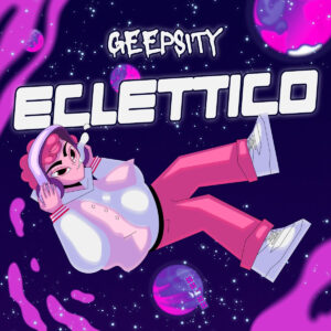 Geepsity: “Eclettico” di nome e di fatto 1